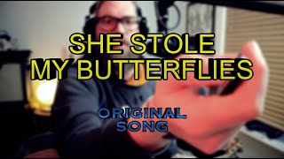 She Stole My Butterflies [Original Song]