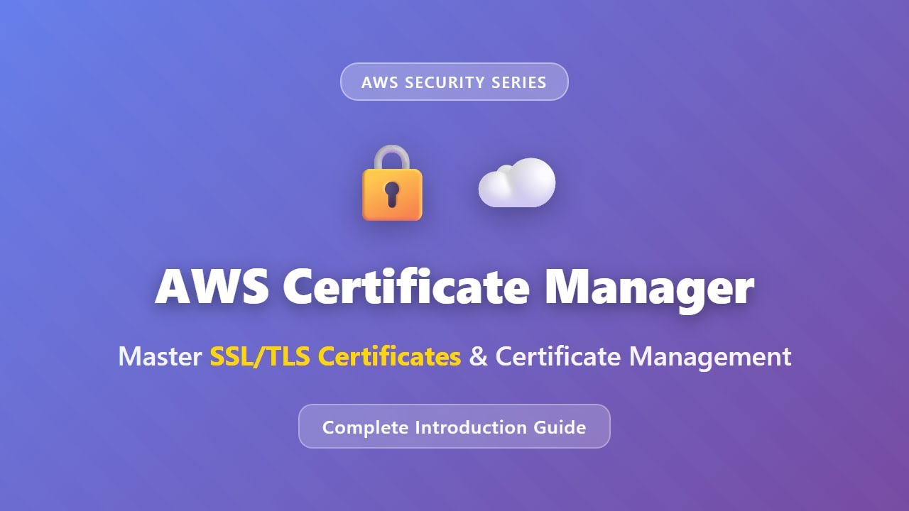 AWS Certificate Manager: SSL/TLS Certificates Complete Guide for ...