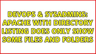 DevOps & SysAdmins: Apache with directory listing does only show some files and folders