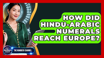 How Did Hindu-Arabic Numerals Reach Europe? - The Numbers Channel