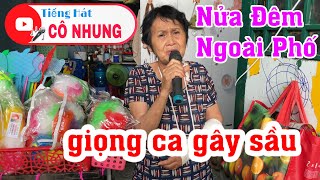 Nửa Đêm Ngoài Phố - Tiếng Hát Cô Nhung | Giọng Ca Gây Sầu Não Nghe Là Nghiện