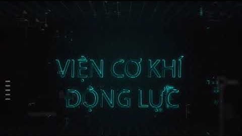 LỰA CHỌN CỦA BẠN - TƯƠNG LAI CỦA BẠN | VIỆN CƠ KHÍ ĐỘNG LỰC