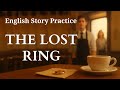 The Lost Ring | Simple English Story | Learn English Through Stories