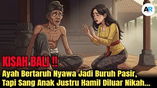KISAH BALI ‼️ RASA KECEWA SEORANG AYAH YANG MENDENGAR ANAKNYA HAMIL DILUAR NIKAH