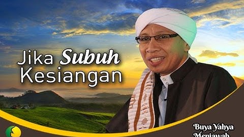 Hukum Melakukan Shalat Subuh Kesiangan - Buya Yahya Menjawab
