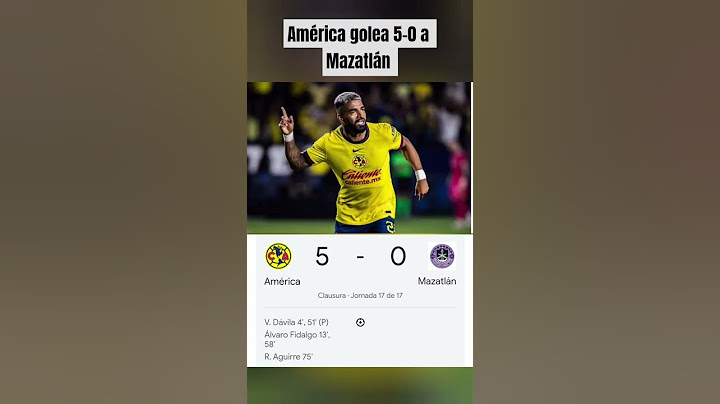 América vs Mazatlán Doblete de Davila Doblete de Fidalgo Gol de Búfalo Aguirre