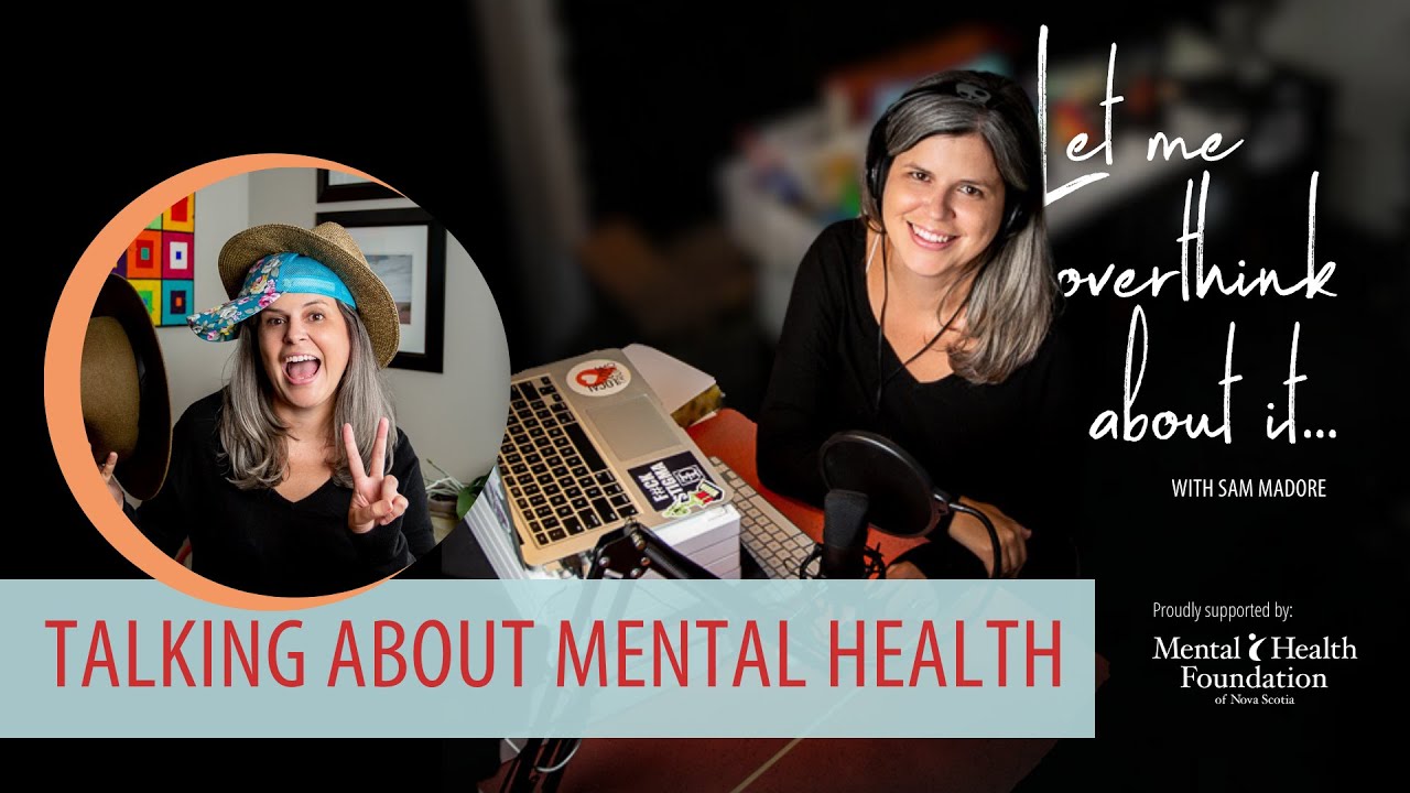 Talking about Mental Health on the Let Me Overthink About It podcast with Sam Madore