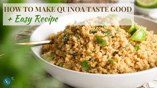 How to Make Quinoa Taste Good + Easy Recipe
