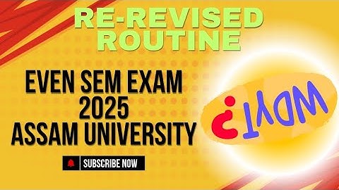 RE-REVISED Routine || Even Semester Exam 2025 || Assam University || CBCS & FYUG