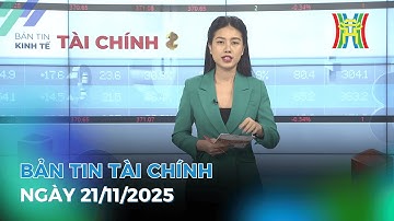 Bản tin Kinh tế Tài chính 21/11/2025: Vingroup xây cảng quốc tế hơn 8.800 tỷ đồng,...