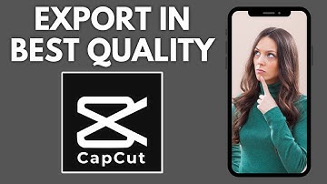 How To Export In The Best Quality On CapCut | Step By Step Guide - CapCut Tutorial