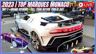 2023 Top Marques Monaco | Live | Day 1 - Grand Opening | Full Detailed Tour Before Public Opening!