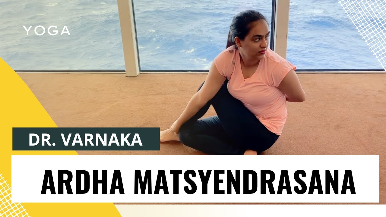 Ardha matsyendrasana (Half Lord of the fishes Pose) | Dr. Varnaka - YouTube