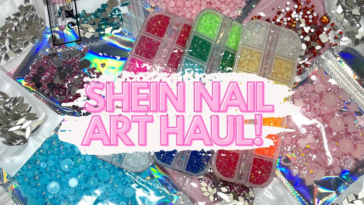 SHEIN NAIL ART HAUL SUPER AFFORDABLE NAIL ART CRYSTALS, CHARMS AND