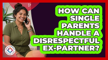 How Can Single Parents Handle A Disrespectful Ex-partner? - Single Parent Support Hub