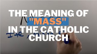 The Meaning of "Mass" in the Catholic Church screenshot 2