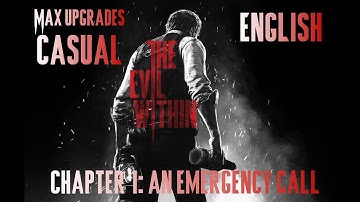 The Evil Within PS4: Chapter 1 “An Emergency Call” (Casual, Max Upgrades, English)