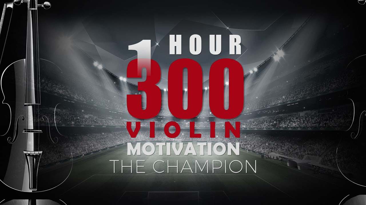 BEST Motivation Music 300 Violin  The Champion 1 HOUR Version