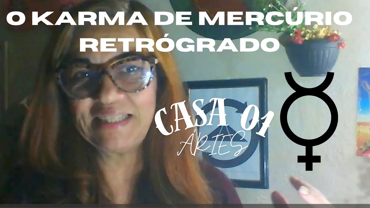 O KARMA DE MERCÚRIO RETRÓGRADO NA CASA 1 E NO SIGNO DE ÁRIES!