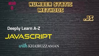 Deeply Learn JavaScript (A-Z). JavaScript Number Static Methods with Khairuzzaman. SSKB Group