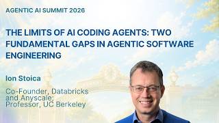 Ion Stoica - The Limits of AI Coding Agents: Two Fundamental Gaps in Agentic Software Engineering