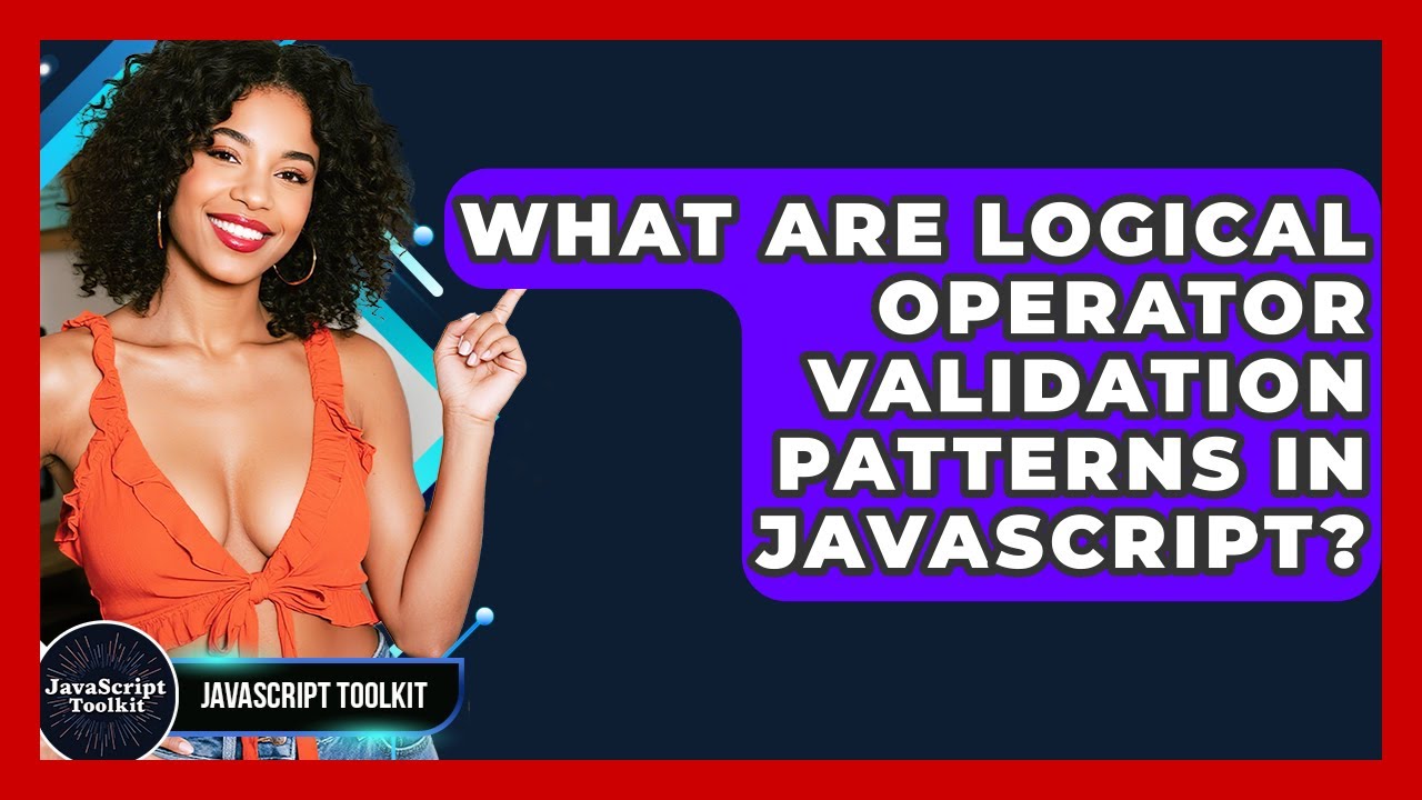 What Are Logical Operator Validation Patterns In JavaScript ...