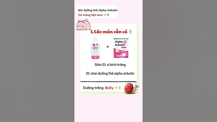 Cách mix Dưỡng Thể Alpha Arbutin Để Da Trắng Bật Tone Nhanh#xuhuong #ooabeautyofficial #reviewlamdep