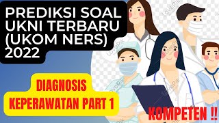 LATIHAN SOAL UKNI (UKOM NERS) TERBARU 2022 || DIAGNOSA KEPERAWATAN PART 1 LATIHAN SOAL UKNI (UKOM NERS) TERBARU 2022 || DIAGNOSA KEPERAWATAN PART 1