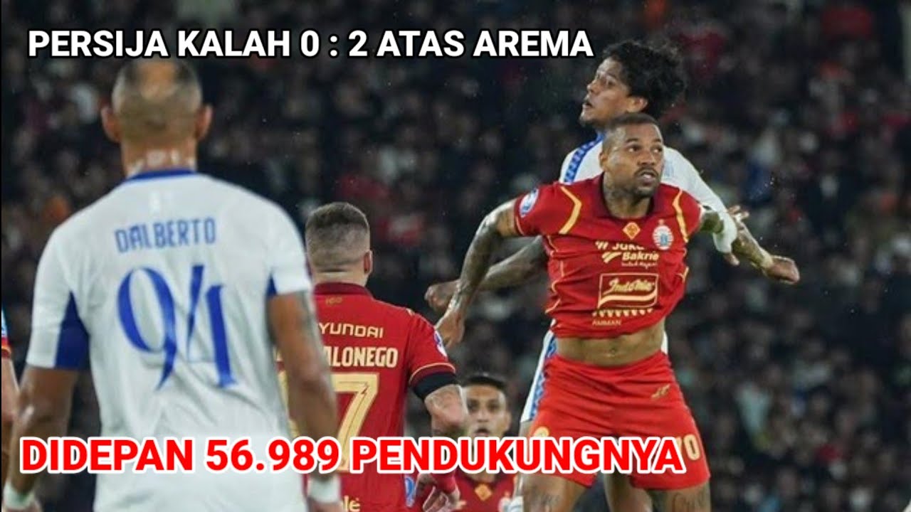 Tampil Menekan Persija Malah Kalah 0:2 Dari Tamunya Arema Didepan Lima Puluh Enam Ribu Penonton GBK