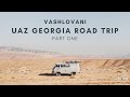 UAZ Buhanka Campervan 4x4 Georgia Road Trip | Part 1 Vashlovani NP