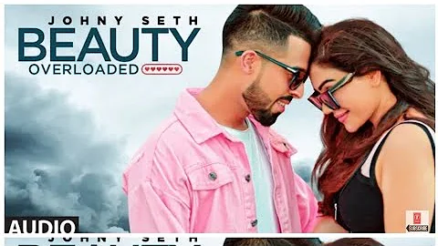 Teri beauty overloaded song lyrics | Johny Seth and Kangana Sharma | Latest Punjabi lyrics video