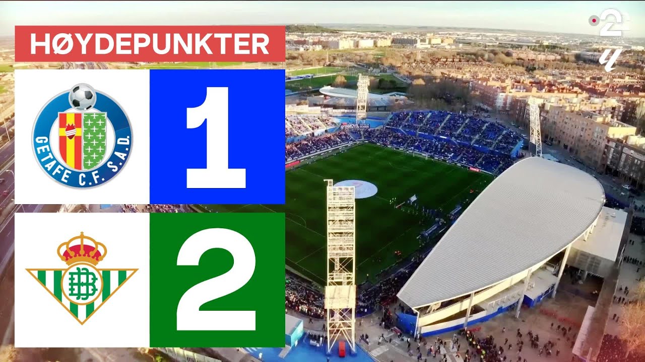 Getafe 1 - 2 Real Betis - Høydepunkter - YouTube