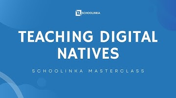TEACHING DIGITAL NATIVES - Schoolinka Masterclass