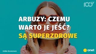 Jak zachować zdrowie i piękno? Jedz ARBUZY! | Onet100