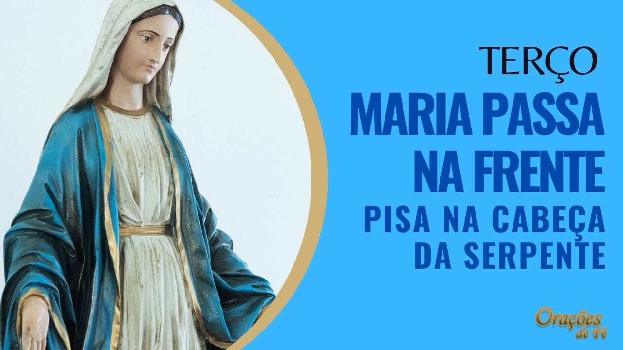 Terço Maria passa na frente e pisa na cabeça da serpente | Terço poderoso