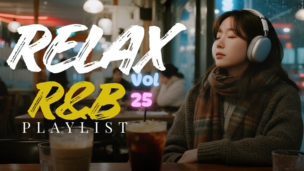 R&B Relax 25 |☕ Deep Focus & Stress Relief – The Cozy Chill Sound You Need Tonight