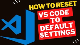How to Reset Visual Studio Code to Default Settings