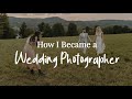 How I Became A Wedding Photographer | My Photography Journey
