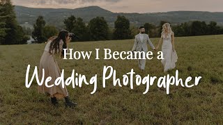 How I Became A Wedding Photographer | My Photography Journey