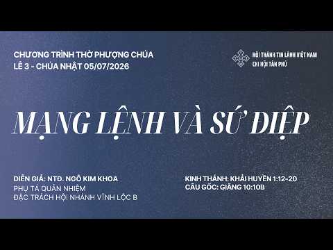 Chương Trình Thờ Phượng Chúa - Lễ 3 Chúa Nhật 05-07-2026 - Diễn giả: NTĐ. Ngô Kim Khoa