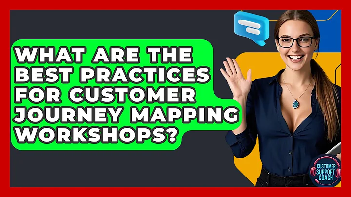 What Are The Best Practices For Customer Journey Mapping Workshops? - Customer Support Coach