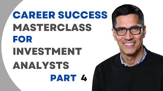 Career Success Masterclass - Part 4: For Investment Analysts
