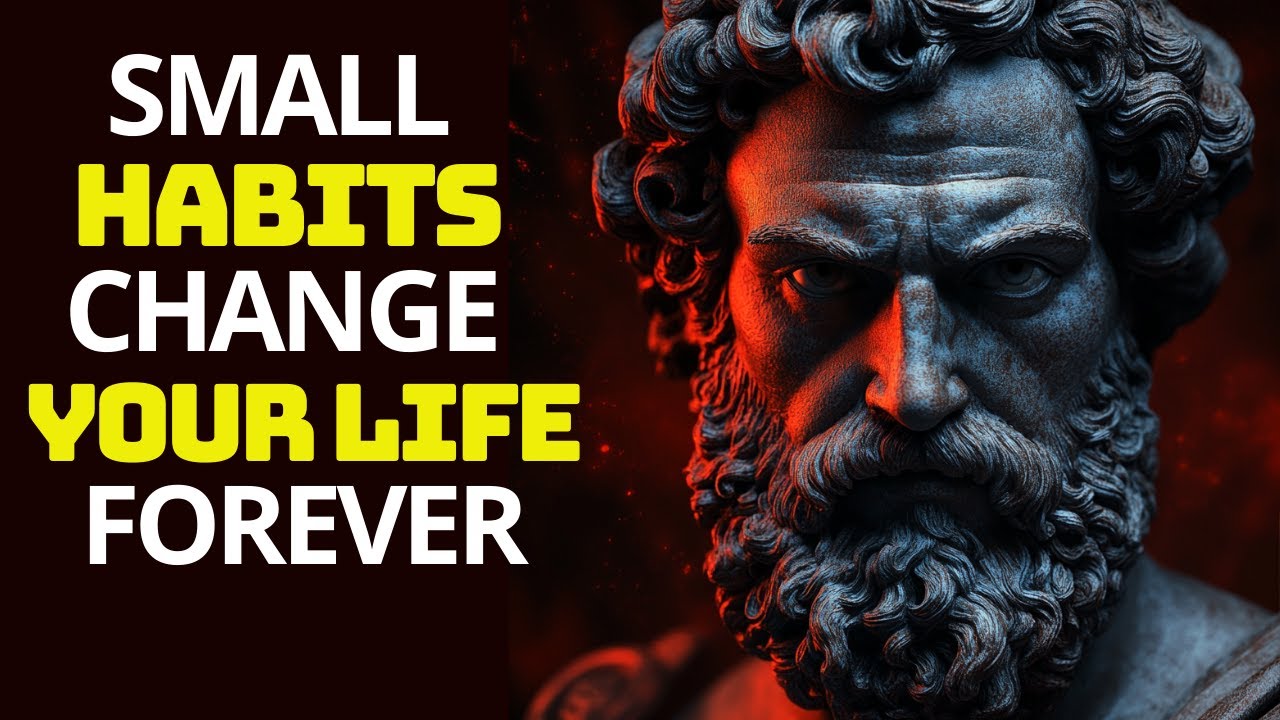 5 Small Habits that Will Change Your Life Forever | STOIC PHILOSOPHY ...
