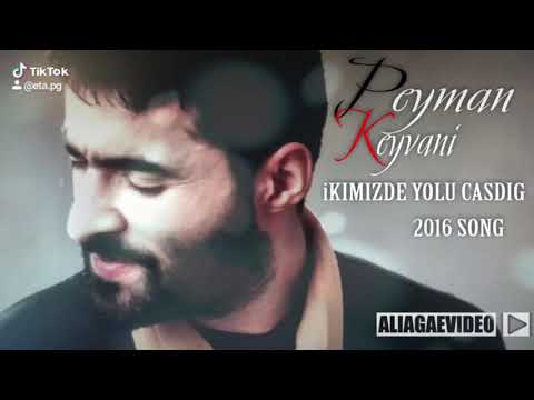 Peyman keyvani ikimizde yolu casdiq...