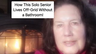 How Does A Solo Senior Lady Live Off-Grid Without A Bathroom?
