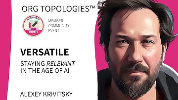 Org Topologies Membership Call: Alexey Krivitsky on Staying Relevant in the Age of AI