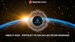 Medi x Azis - Pistolet vs Dai Mi Led (Stan Mashup) Resimi