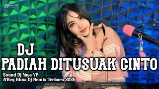 DJ PADIAH DITUSUAK CINTO - DJ YAYA YF REQ BIMA DJ REMIX TERBARU 2026