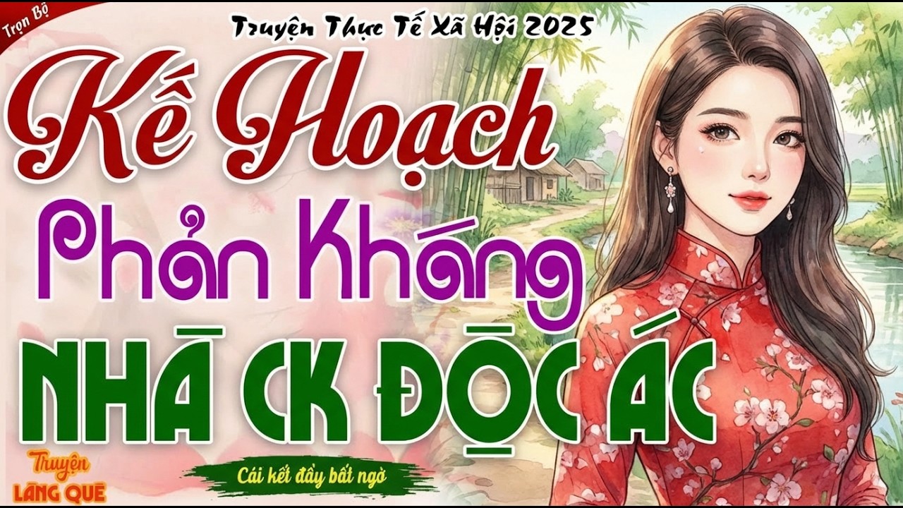Nghe Mà Sướng Lỗ Tai： KẾ HOẠCH PHẢN KHÁNG NHÀ CHỒNG ÁC ĐỘC - Đọc truyện đêm khuya ngủ ngon
