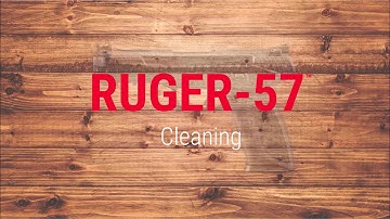Ruger-57™ Cleaning Tech Tip